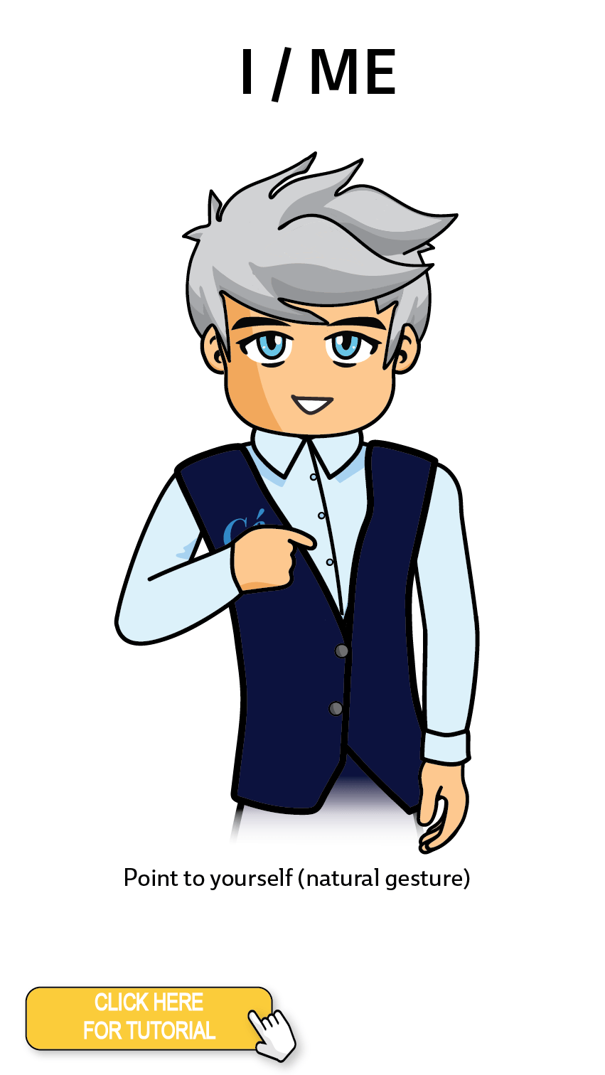The Cérge character performing sign language for the word I / Me. The Keyword Sign instructions are: Point to yourself (natural gesture)
